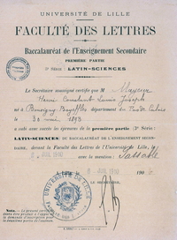 Diplôme imprimé et complété manuscritement, sur lequel on lit : "Université de Lille. Faculté des lettres. Baccalauréat de l'enseignement secondaire. Première partie. 3ième série : latin-sciences. Le secrétaire soussigné certifie que M. Mayeur Henri Constant Louis Joseph, né à Bouvigny-Boyeffles, département du Pas-de-Calais, le 30 mai 1893, a subi avec succès les épreuves de la première partie (3ième série : latin-sciences) du baccalauréat de l'enseignement secondaire, devant la faculté des lettres de l'université de Lille, le 6 juillet 1910, avec la mention passable".