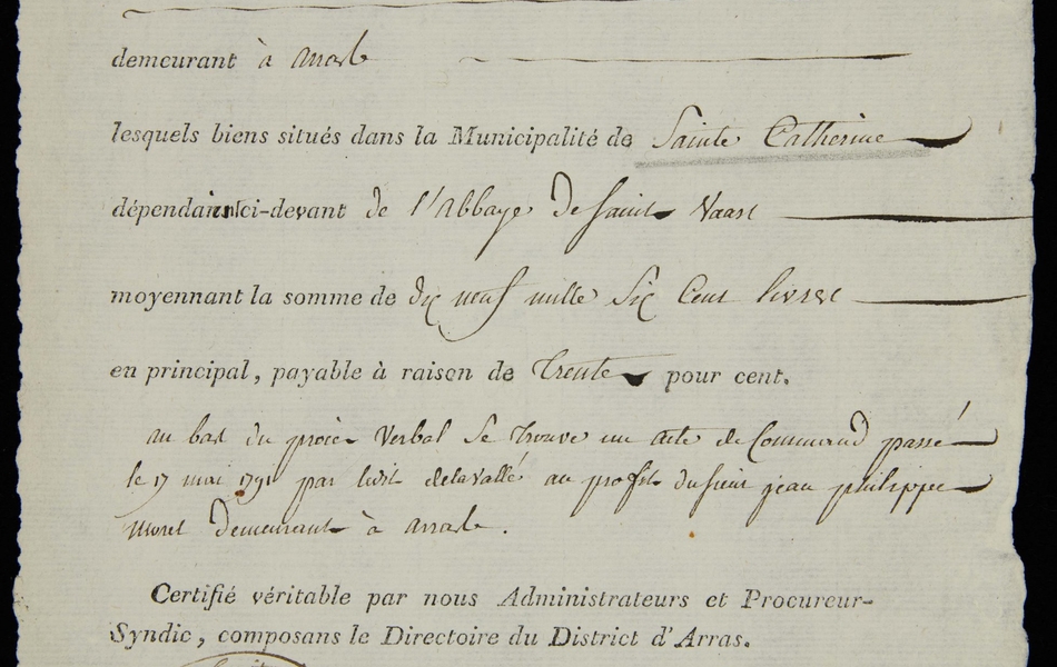 Document manuscrit sur lequel on lit : "L'an 1791, le 25 du mois de février, nous administrateurs composant le directoire du district d'Arras, ouï le procureur-syndic, avons adjugué un moulin à eau à usage de moudre grains au sieur Norbert Auguste Joseph Charlemagne Delavallé demeurant à Arras, lesquels biens situés dans la municipalité de Sainte-Catherine dépendaient ci-devant de l'abbaye Saint-Vaast, moyennant la somme de dix neuf mille six cent livres en principal, payable à raison de trente pour cent. Au bas du procès-verbal se trouve un acte de commande passé le 17 mai 1791 par ledit Delavallé au profit du sieur  Jean Philippe Morel demeurant à Arras. Certifié véritable par nous administrateurs et procureur-syndic, composant le Directoire du district d'Arras". 