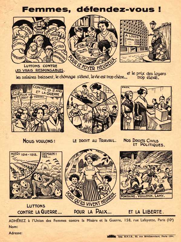 Bulletin en noir et blanc comportant neuf dessins en médaillons. En haut le slogan "Femmes, défendez-vous!". Puis "Luttons contre les vrais responsables. Les salaires baissent, le chômage s'étend, la vie est trop chère..." (illustré par une femme et ses deux enfants, écrasés symboliquement par un homme portant un chapeau haut de forme, un monocle et un cigare), "et le prix des loyers trop élevé" (illustré par une femme et ses cinq enfants dans la rue, face à un immeuble sur lequel est affiché "à louer, 3 pièces 5600, 2 pièces 4500, 1 pièce 3200"), "pour le foyer heureux" (illustré par une femme et ses trois enfants souriants, réunis autour d'un repas). "Nous voulons" (illustré par une foule de manifestantes) "le droit au travail" (illustré par une secrétaire tapant sur une machine à écrire, une paysanne ramassant le blé et une ouvrière au-dessus d'une machine textile), "nos droits civiques et politiques" (illustré par une femme déposant son bulletin de vote dans une urne). "Luttons contre la guerre" (illustré par un cimetière pour "hier : 1914-1918", une femme et ses enfants hurlant sous des bombardements pour "demain : 193..."), "pour qu'ils vivent heureux, pour la paix" (illustré par une mère et ses deux enfants semblant heureux), "et la liberté" (illustré par trois hommes tirant avec une arme à feu sur trois autres hommes, derrière un car en flamme, avec la légende "Fontaine, Vuillemin, Lamy").