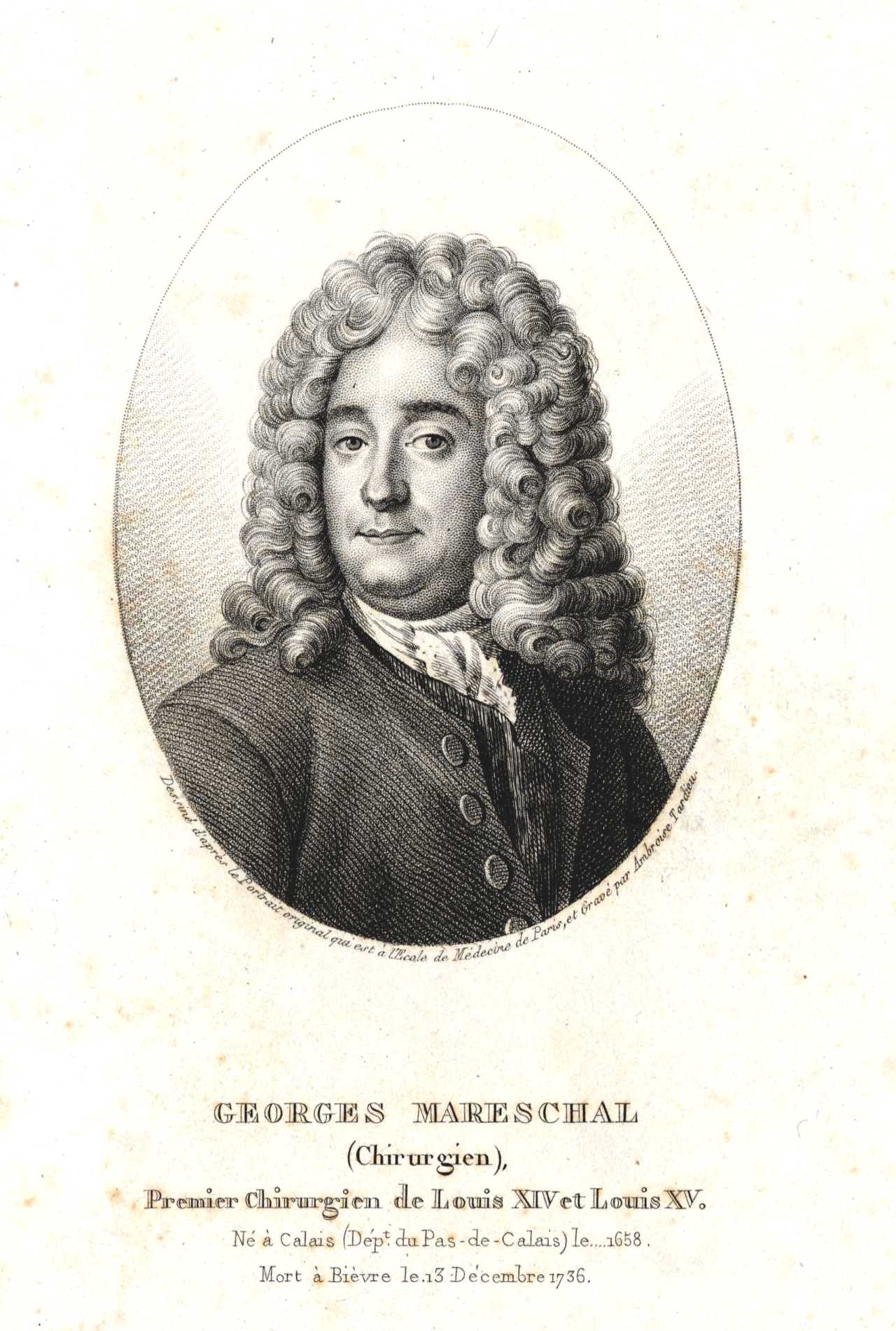 Médaillon en noir et blanc de Georges Mareschal portant une perruque. En dessous, on peut lire : "Georges Mareschal (chirurgien), Premier Chirurgien de Louis XIV et Louis XV. Né à Calais (Département du Pas-de-Calais) le ... 1658. Mort à Bièvre le 13 Décembre 1736."