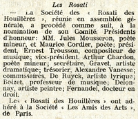 Texte dactylographié sur lequel on lit "Les Rosati. La Société des « Rosati des Houillères », réunie en assemblée générale, a procédé comme suit, à la nomination de son Comité. Présidents d’honneur : MM. Jules Mousseron, poète mineur, et Maurice Cordier, poète ; président, Ernest Trousson, compositeur de musique ; vice-président, Arthur Chardon, poète mineur ; secrétaire, Gravet, artiste dramatique ; trésorier, Alexandre Vanesse ; commissaires, De Ruyck, artiste lyrique ; Boizet, professeur de musique ; Delonnay, artiste peintre ; Fernandel, docteur en droit. Les « Rosati des Houillères » ont adhéré à la Société « Les Amis des Arts » de Paris".