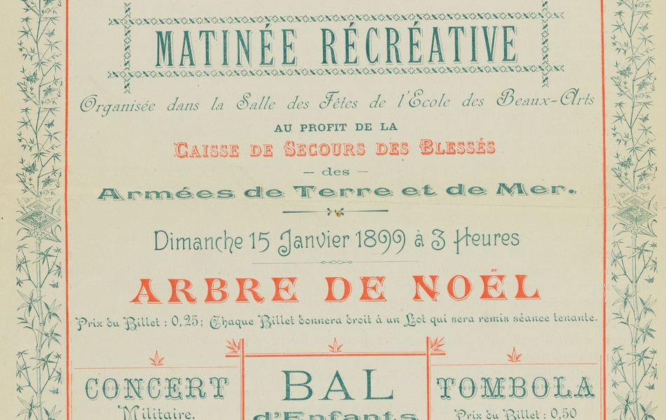 Union des femmes de France. Comité d’Arras. Matinée récréative organisée dans la salle des fêtes de l’école des Beaux-Arts au profit de la caisse de secours des blessés des armées de terre et de mer. Dimanche 15 janvier 1899 à 3 heures. Arbre de Noël. Prix du billet : 0,25 ; chaque billet donnera droit à un lot qui sera remis séance tenante. Concert militaire. Bal d’enfants. Tombola. Prix du billet : 0,50. Prix d’entrée : 0,50 centimes. Les enfants paieront place entière. Les portes seront ouvertes à 2 h 30.
