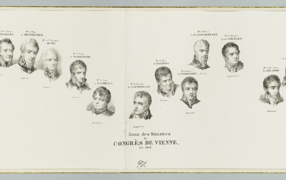 Portraits en médaillons des 23 ministres du congrès de Vienne. De gauche à droite : le duc de Wellington (Angleterre), le comte de Lobo (Portugal), Mr de Saldana (Portugal), le comte de Lowenhielm (Suède), le prince de Hardinberg (Prusse), le comte Alexis de Noailles (France), le prince de Metternich (Autriche), le comte de Latour Dupin (France), le comte de Nesselrode (Russie), le comte de Palmella (Portugal), le vicomte de Castelreagh (Angleterre), le duc de Dalberg (France), le baron de Wessenberg (Autriche), le prince de Rasoumoffsky (Russie), le général lord Stewart (Angleterre), le chevalier Gomes Labrador (Espagne), le comte de Clancarty (Angleterre), Mr Wacken, le chevalier Gentz, le baron de Humboldt (Prusse), le général Cathcart (Angleterre), le prince de Talleyrand (France) et le comte de Stackelberg (Russie).