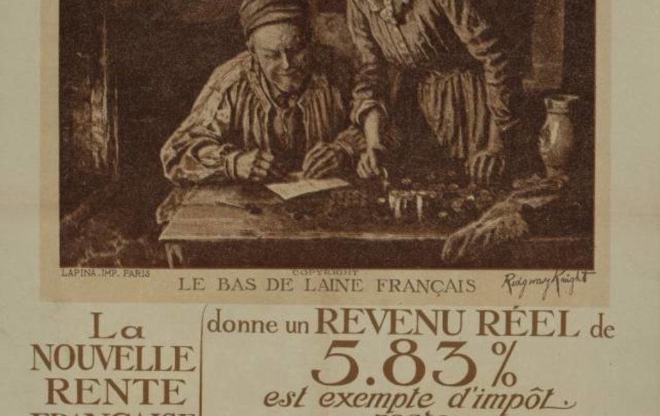 Affiche monochrome où sous une gravure montrant un couple âgé faisant ses comptes, on lit le texte suivant : "La nouvelle rente française émise au prix de 68 fr. 60 pour 4 fr. de rente donne un revenu réel de 5.83%, est exempte d’impôt, reste à l’abri de toute conversion pendant 25 ans, offre la chance d’une plus-value en capital de : 9,32% du versement quand les cours atteint 75 fr., 16,61% du versement quand les cours atteint 80 fr., 31,19% du versement quand les cours atteint 90 fr., 45,77% du versement quand les cours atteint 100 fr".