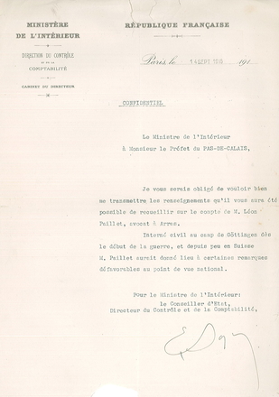 Texte dactylographié sur lequel on lit : "Ministère de l'Intérieur. Paris, le 14 septembre 1916. Confidentiel. Le ministre de l'Intérieur à Monsieur le préfet du Pas-de-Calais, Je vous serais obligé de vouloir bien me transmettre les renseignements qu'il vous aura été possible de recueillir sur le compte de M. Léon Paillet; avocat à Arras. Interné civil au camp de Göttingen dès le début de la guerre, et depuis peu en Suisse, M. Paillet aurait donné lieu à certaines remarques défavorables au point de vue national. Pour le ministre de l'Intérieur, le conseiller d'État, directeur du contrôle et de la comptabilité".