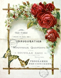 Carton d'invitation coloré orné de fleurs et de papillons, sur lequel on lit : "Ville d'Arras. Dimanhe 30 octobre 1898. Inauguration des nouveaux quartiers et de la nouvelle gare. Voir au verso le programme des concerts".