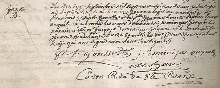 Texte manuscrit sur lequel on lit : "Le dix septembre mille sept cent soixante et un, je soussigné, ai baptisé le fils né le même jour en légitime mariage de monsieur François Joseph Gonsse et de demoiselle Jeanne Louise Sophie Huret auquel on a donné les noms d'Alexandre Dominique Joseph. Le parrain a été monsieur Jacques Dominique Gayant, et la marraine demoiselle Jeanne Madelaine Huret, épouse de monsieur Pierre François Leroy qui ont signé avec nous. [signé] Gonsse, Gayant, Huret, Caron curé de Sainte Croix".