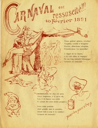 Affiche monochrome où l'on voit un homme en habit de fou moyennageux assis sur un tambour, tenant un pan de tente ouvert. À ses pieds gît un drapeau sur lequel on lit "caritas". La partie inférieure de l'affiche comporte quatre portraits dont l'un d'un homme masqué tenant une tirelire avec cette légende "pour les pauvres". Le reste de l'affiche est composé du texte suivant "Carnaval est ressuscité !!! 10 février 1891. Tintez, grelots ! Tintez, crécelles ! Tempêtez, cornets à bouquins ! Pierrots, débardeurs, arlequins, présentez-nous vos escarcelles ! À l'appel de la Charité, à sa voix câline et magique, de son long sommeil léthargique ! Carnaval est ressuscité ! Le bonhomme fut chez nos pères choyé longtemps, à ce qu'on dit, puis il vit baisser son crédit et connut des jours moins prospères. Notre triste postérité allait grandir sans le connaître, quand tout à coup il va renaître ! Carnaval est ressuscité !" 