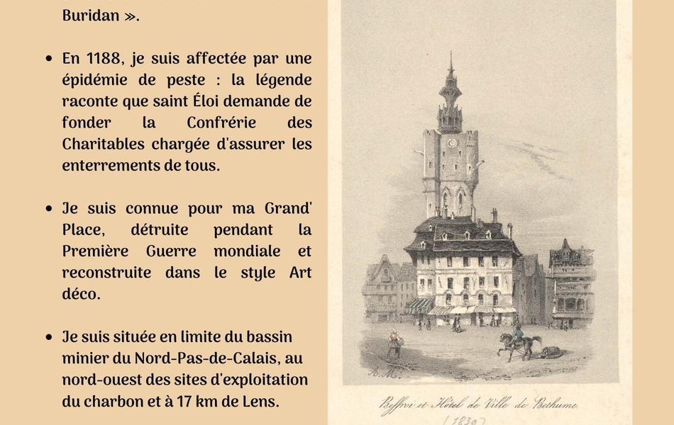 Carte postale en noir et blanc d'un beffroi et d'un hôtel de ville, accompagnée du texte suivant : "Qui suis-je ? Je suis surnommée « la cité de Buridan ». En 1188, je suis affectée par une épidémie de peste : la légende raconte que saint Éloi demande de fonder la Confrérie des Charitables chargée d'assurer les enterrements de tous.  Je suis connue pour ma Grand' Place, détruite pendant la Première Guerre mondiale et reconstruite dans le style Art déco. Je suis située en limite du bassin minier du Nord-Pas-de-Calais, au nord-ouest des sites d'exploitation du charbon et à 17 km de Lens".